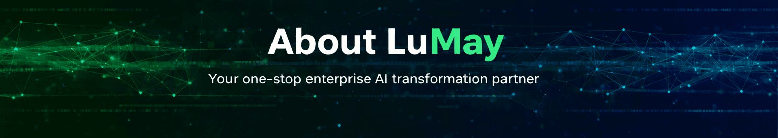About LuMay - Your one-stop enterprise AI transformation partner