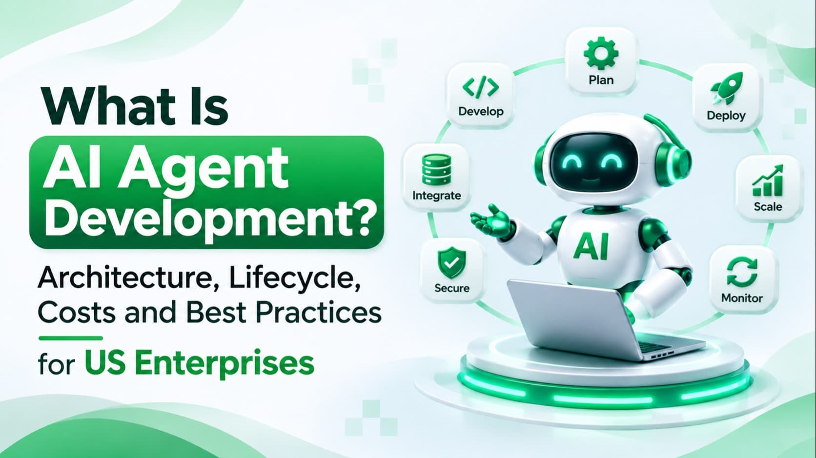 What Is AI Agent Development? Architecture, Lifecycle, Costs and Best Practices for US Enterprises